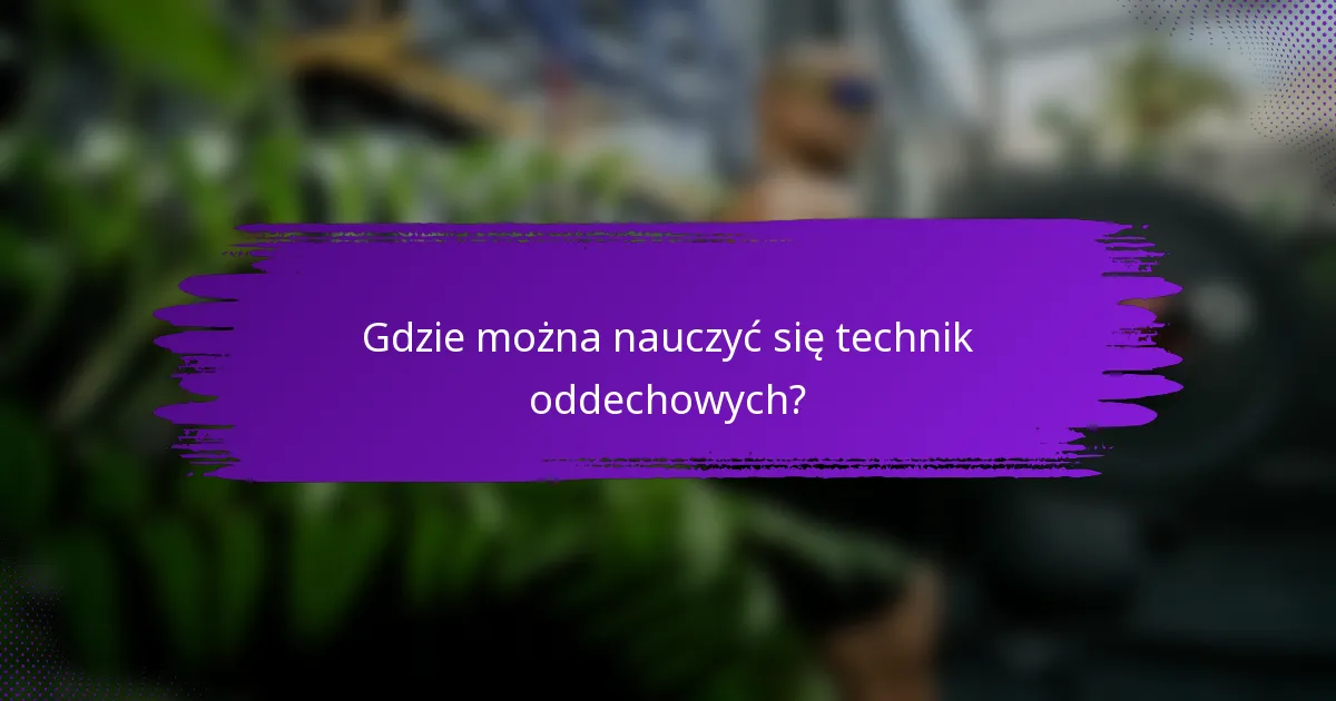 Gdzie można nauczyć się technik oddechowych?